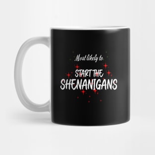 Most Likely To Start the Shenanigans Mug